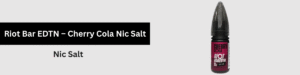 Riot BAR EDTN Cherry Cola Nic Salt