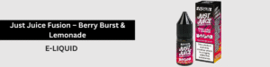 Just Juice Fusion – Berry Burst & Lemonade E LIQUID
