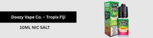 Doozy Vape Co. – Tropix Fiji NIC SALT